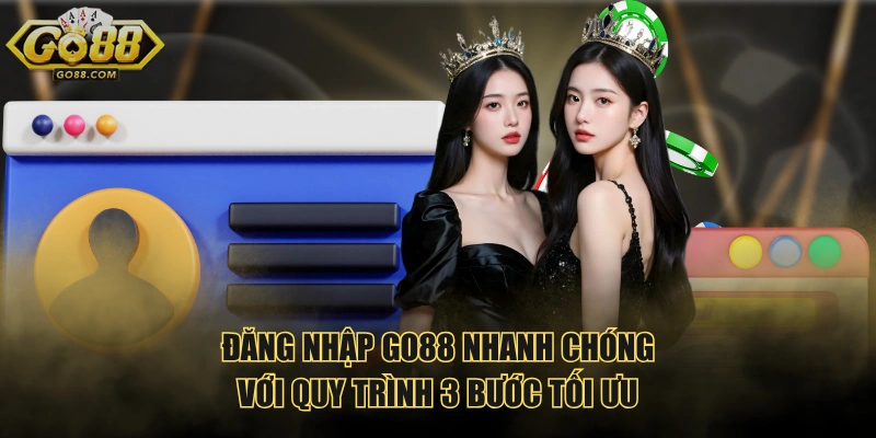Đăng nhập GO88 nhanh chóng với quy trình 3 bước tối ưu