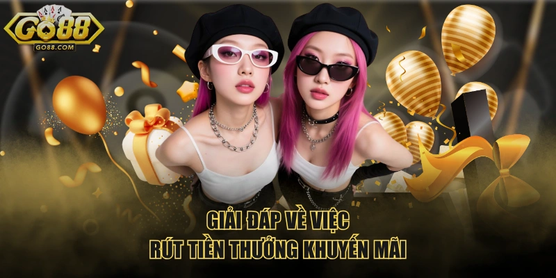 Giải đáp về việc rút tiền thưởng khuyến mãi