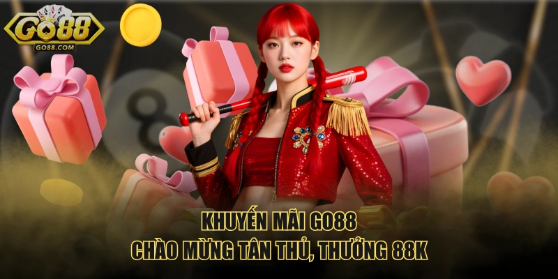 Khuyến mãi GO88 chào mừng tân thủ, thưởng 88K 
