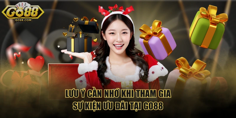 Lưu ý cần nhớ khi tham gia sự kiện ưu đãi tại GO88 